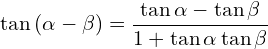 \[\tan{(\alpha-\beta)}=\frac{\tan{\alpha}-\tan{\beta}}{1+\tan{\alpha}\tan{\beta}}\]