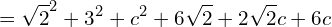\[=\sqrt{2}^2+3^{2}+c^{2}+6\sqrt{2}+2\sqrt{2}c+6c\]