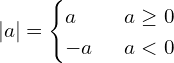 \[|a|=\begin{cases}a&\,\,\,a\ge0\\-a&\,\,\,a<0\end{cases}\]