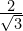 \frac{2}{\sqrt{3}}