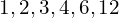 1,2,3,4,6,12