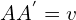 AA^{'}=v