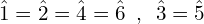 \[\hat{1}=\hat{2}=\hat{4}=\hat{6}\,\,\,,\,\,\,\hat{3}=\hat{5}\]