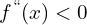 f^{``}(x) < 0