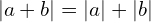 \[|a+b|=|a|+|b|\]