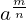 a^{\frac{m}{n}}