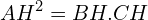 \[AH^{2}=BH.CH\]