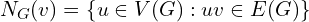 \[N_{G}(v)=\{u \in V(G):uv \in E(G)\}\]