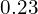 0.23