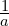\frac{1}{a}