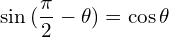 \[\sin{(\frac{\pi}{2}-\theta)}=\cos{\theta}\]