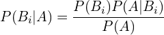 \[P(B_{i}|A)=\frac{P(B_{i})P(A|B_{i})}{P(A)}\]