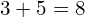 3+5=8