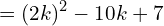 \[=(2k)^{2}-10k+7\]