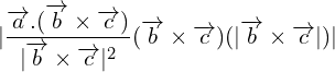 \[|\frac{\overrightarrow{a}.(\overrightarrow{b}\times \overrightarrow{c})}{|\overrightarrow{b}\times \overrightarrow{c}|^{2}}(\overrightarrow{b}\times \overrightarrow{c})(|\overrightarrow{b}\times \overrightarrow{c}|)|\]