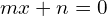 mx+n=0