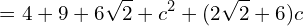 \[=4+9+6\sqrt{2}+c^{2}+(2\sqrt{2}+6)c\]