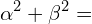 \[\alpha^{2}+\beta^{2}=\]