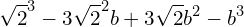 \[\sqrt{2}^{3}-3\sqrt{2}^{2}b+3\sqrt{2}b^{2}-b^{3}\]