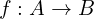 f:A \rightarrow B