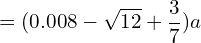 \[=(0.008-\sqrt{12}+\frac{3}{7})a\]