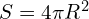 S=4\pi R^{2}