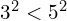 3^{2} < 5^{2}