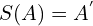 S(A)=A^{'}