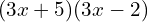 (3x+5)(3x-2)