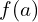 f(a)