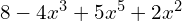 8-4x^{3}+5x^{5}+2x^{2}