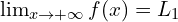 \lim_{x \to +\infty}{f(x)}=L_{1}