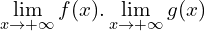 \[\lim_{x \to +\infty}{f(x)}.\lim_{x \to +\infty}{g(x)}\]