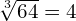 \sqrt[3]{64}=4