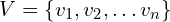 V=\{v_{1},v_{2},…v_{n}\}