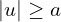 | u| \ge a