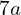 7a