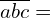 \[\overline{abc}=\]