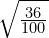 \sqrt{\frac{36}{100}}