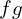 fg