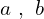 a\,\,,\,\,b