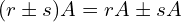 \[(r \pm s)A=rA\pm sA\]
