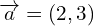 \overrightarrow{a}=(2,3)