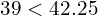 39 < 42.25