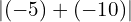 \[|(-5)+(-10)|\]