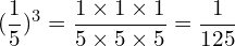 \[(\frac{1}{5})^{3}=\frac{1\times1\times1}{5\times5\times5}=\frac{1}{125}\]