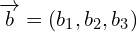 \overrightarrow{b}=(b_{1},b_{2},b_{3})