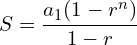 \[S=\frac{a_{1}(1-r^{n})}{1-r}\]