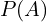P(A)