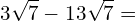 \[3\sqrt{7}-13\sqrt{7}=\]